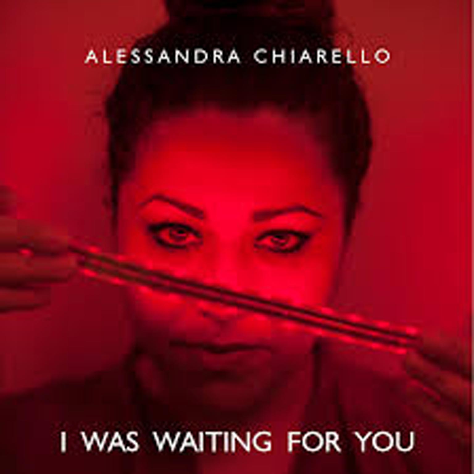 Alessandra Chiarello – ” I was waiting for you”