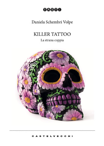 “Killer Tattoo: la strana coppia”, il nuovo libro di Daniela Schembri Volpe