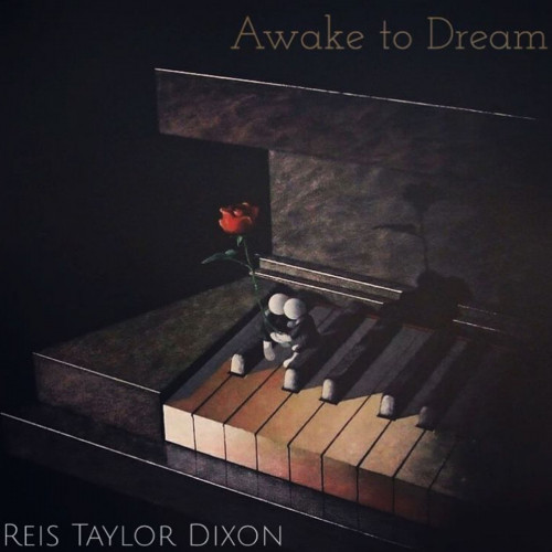 Reis Taylor Dixon – “Awake to Dream”