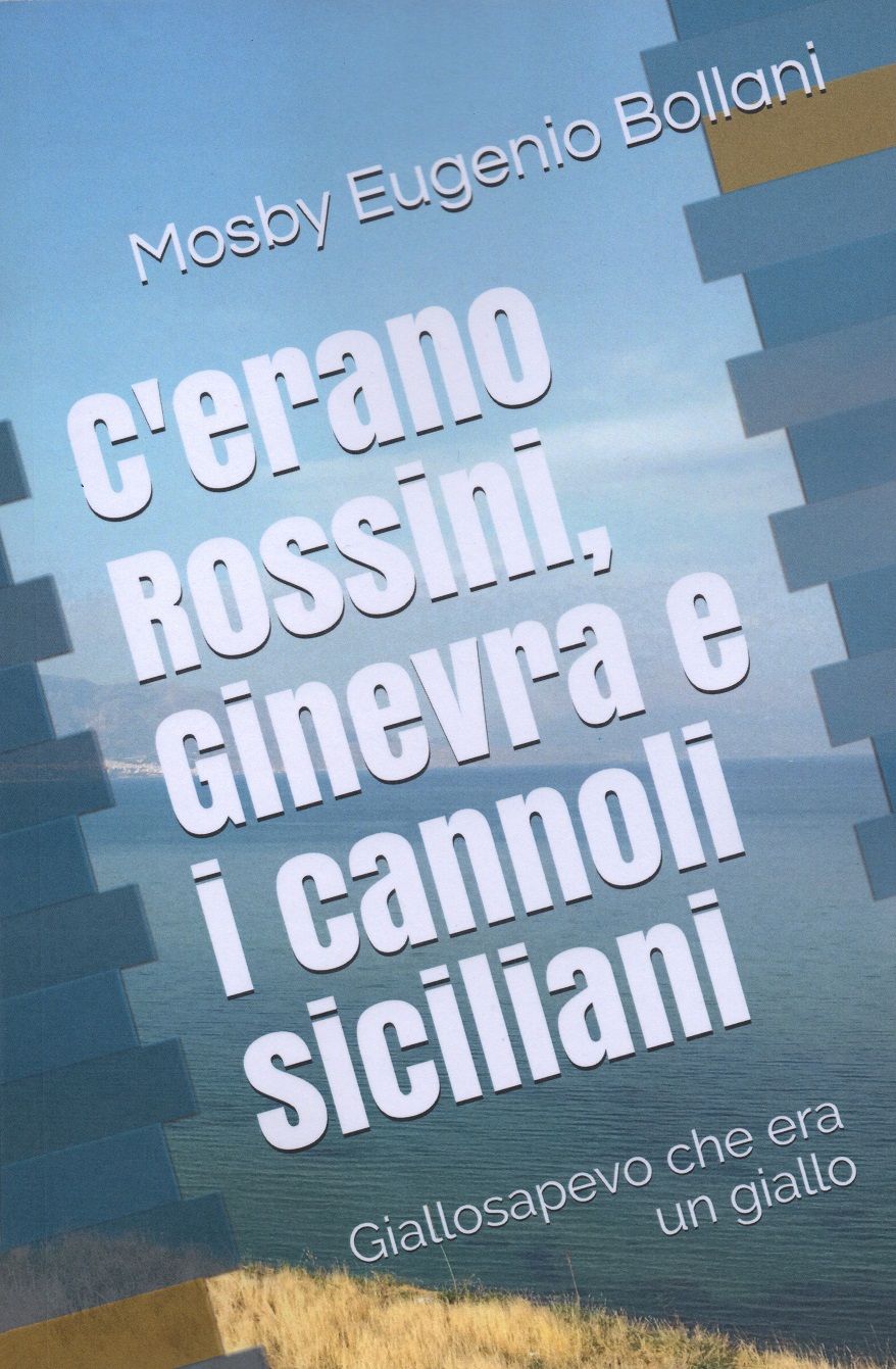 “C’erano Rossini, Ginevra e i Cannoli Siciliani”, il primo libro di Mosby Eugenio Bollani