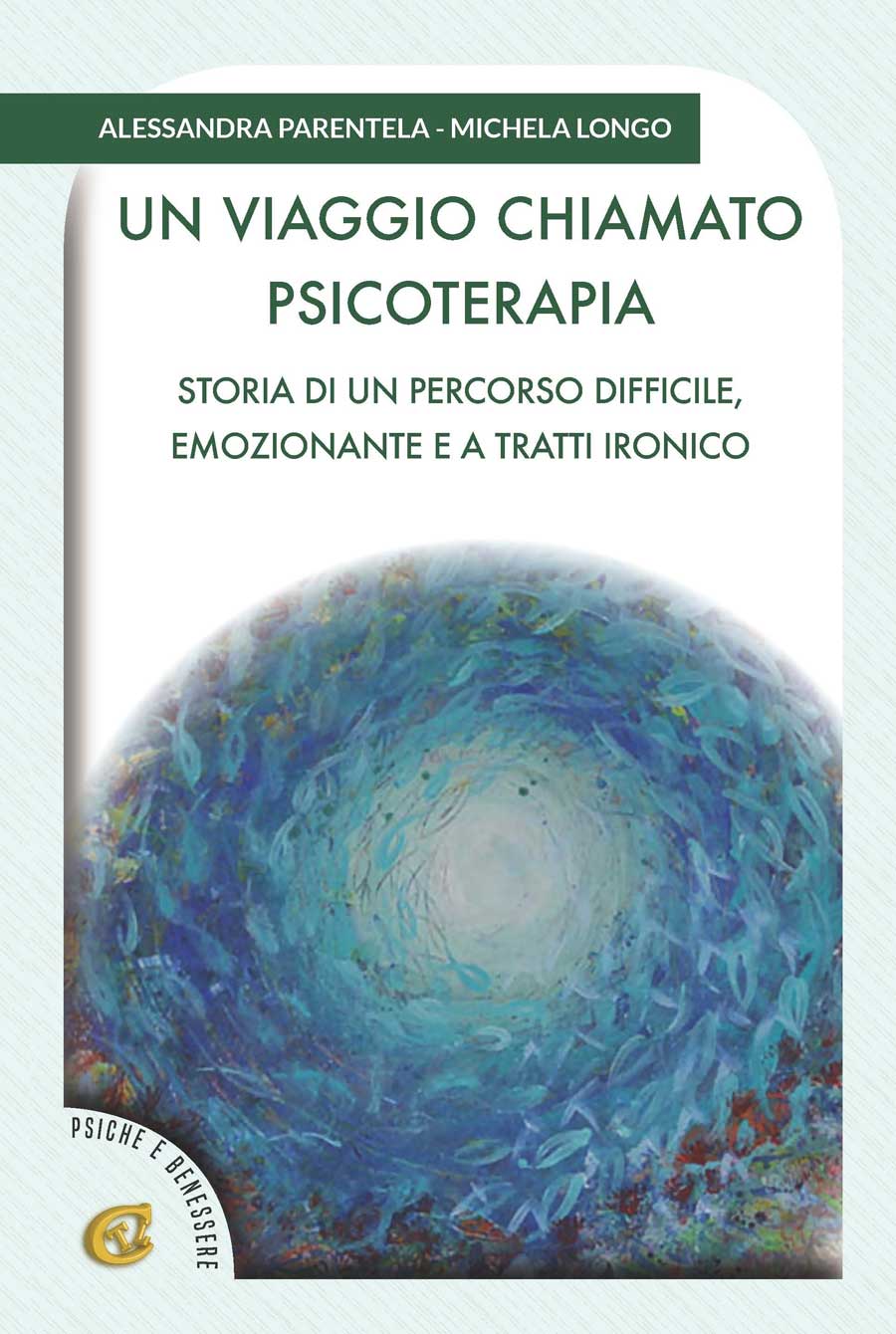 In libreria e negli store digitali “Un Viaggio Chiamato Psicoterapia”, il nuovo libro di Alessandra Parentela e Michela Longo
