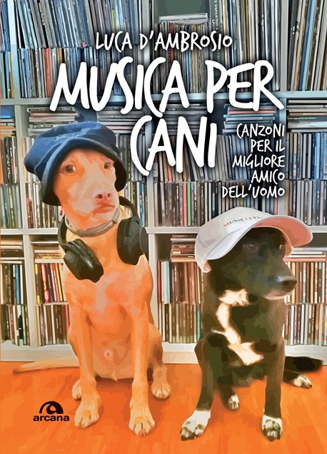 In libreria e negli store digitali il nuovo libro “Musica per Cani”