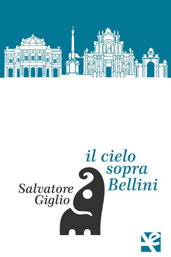 “Il cielo sopra Bellini” (Algra Editore) di Salvatore Giglio, disponibile in libreria e negli store digitali