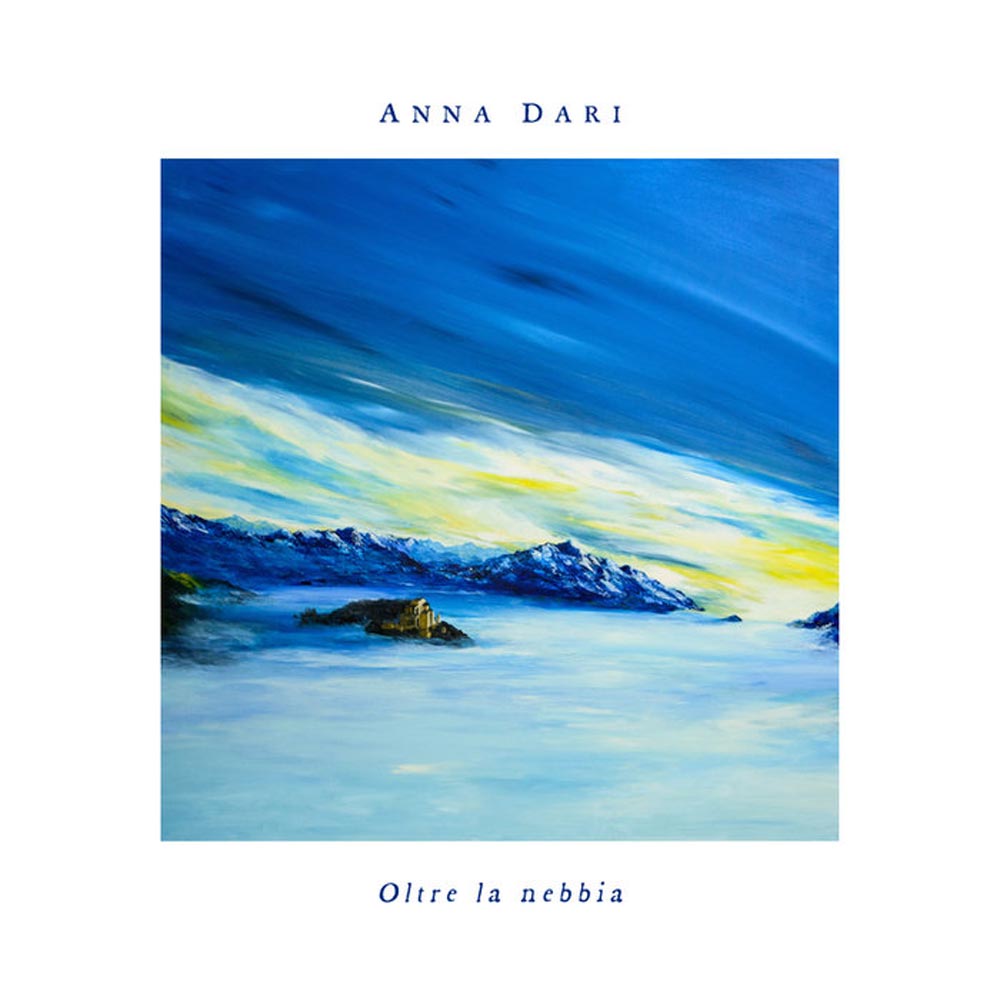 “Oltre la nebbia”, il nuovo lavoro discografico di Anna Dari, disponibile in CD edizione limitata e in streaming