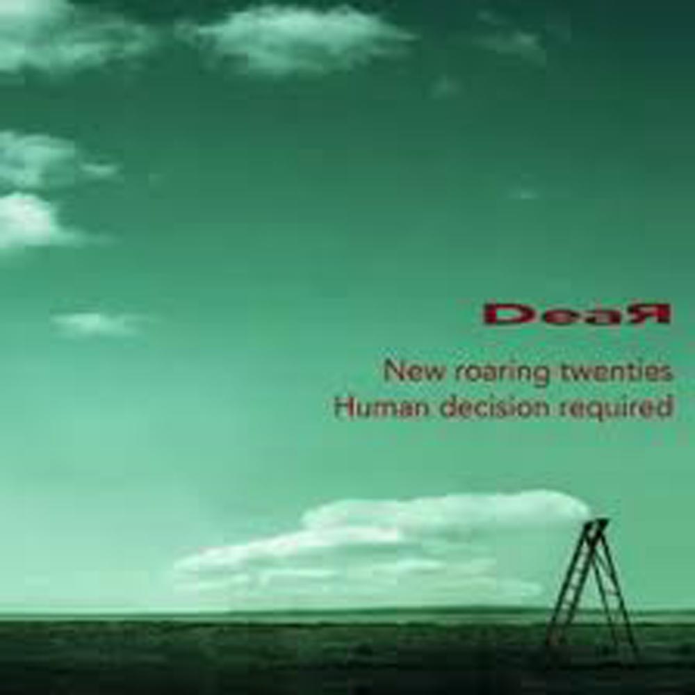 Dear – “New Roaring Twenties/Human Decision Required”