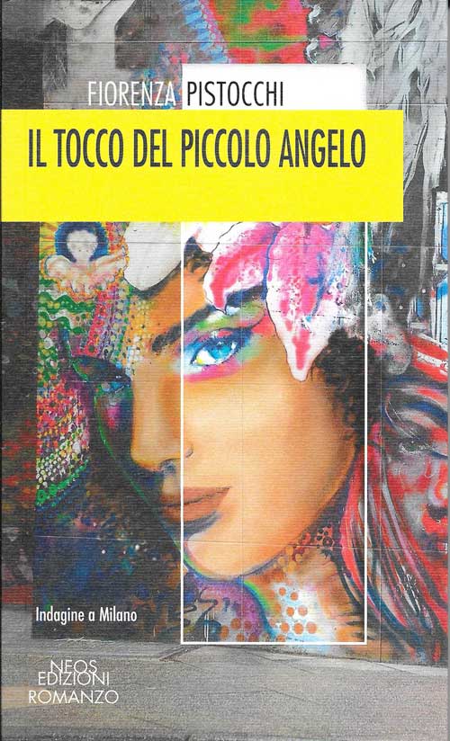 “Il tocco del piccolo angelo” il nuovo romanzo giallo/noir di Fiorenza Pistocchi (Neos Edizioni), disponibile in libreria e negli store online