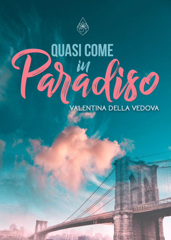 “Quasi come in Paradiso” il nuovo romanzo di Valentina Della Vedova, disponibile negli store digitali