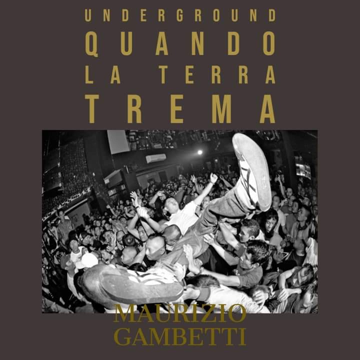 “Underground: quando la terra trema”, il libro di Maurizio Gambetti