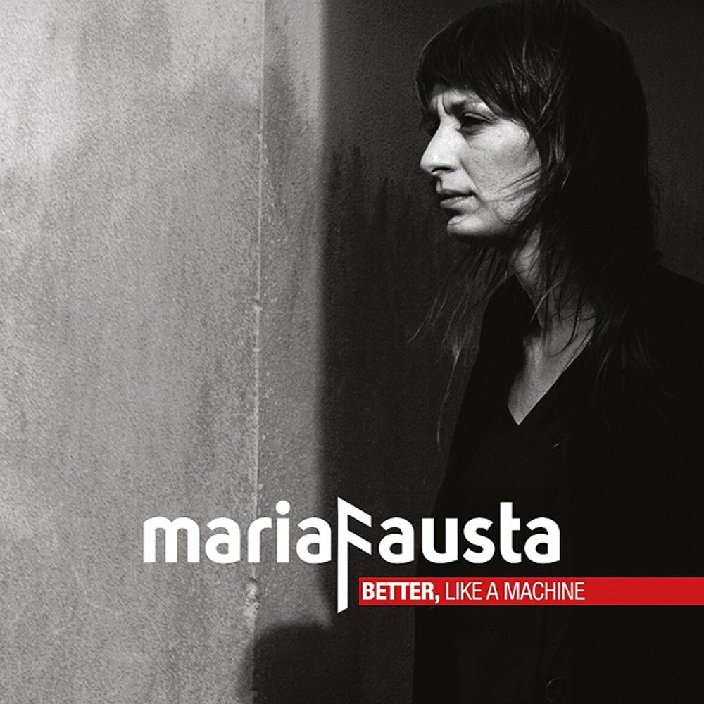 “Better, Like A Machine”, il nuovo album di mariaFausta