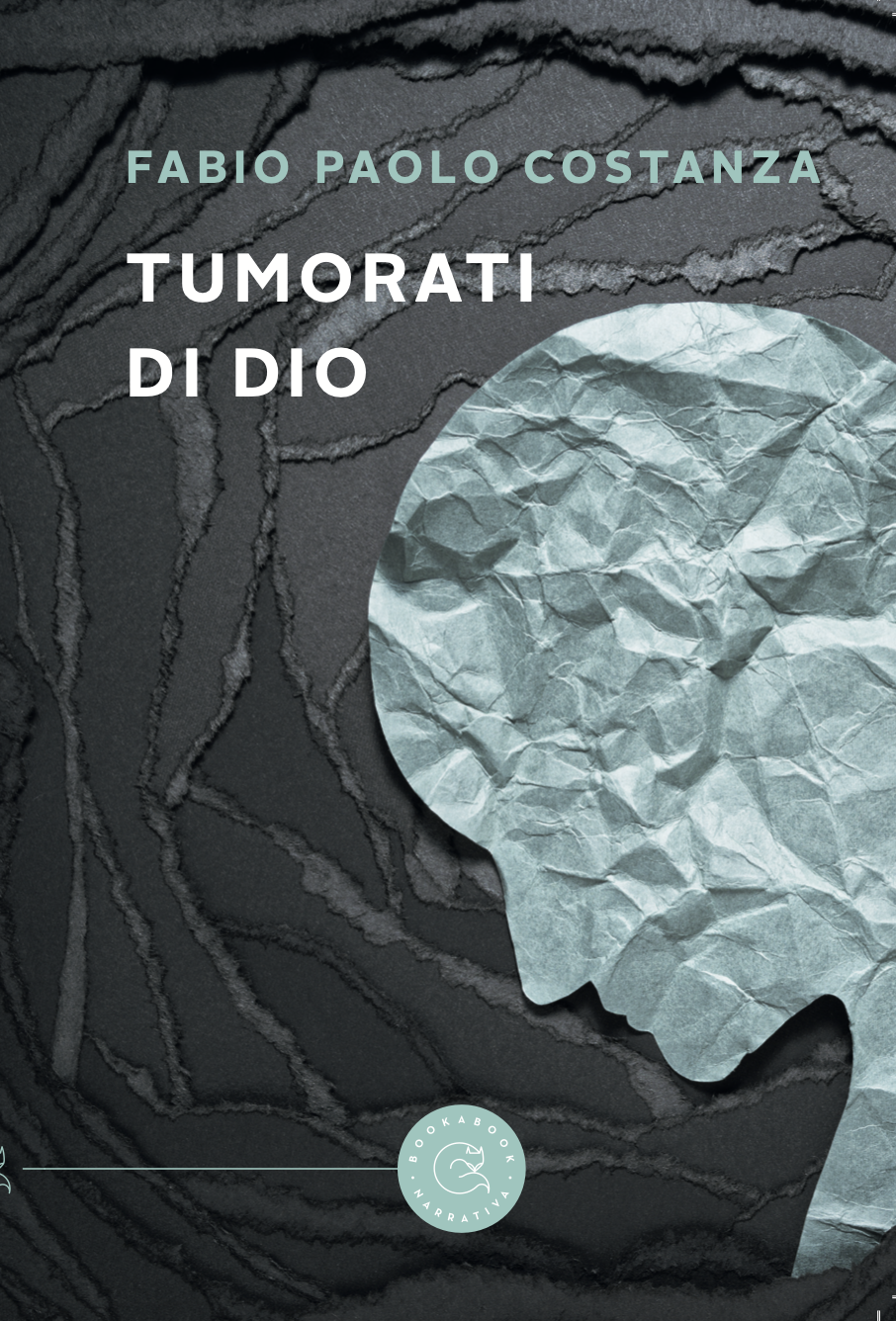“Tumorati Di Dio”, è il romanzo d’esordio di Fabio Paolo Costanza