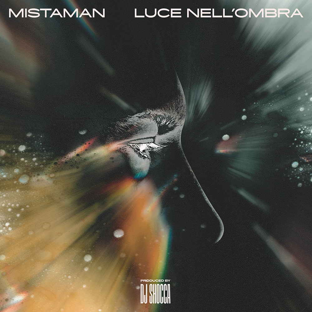 “Luce Nell’Ombra” è il nuovo singolo di Mistaman