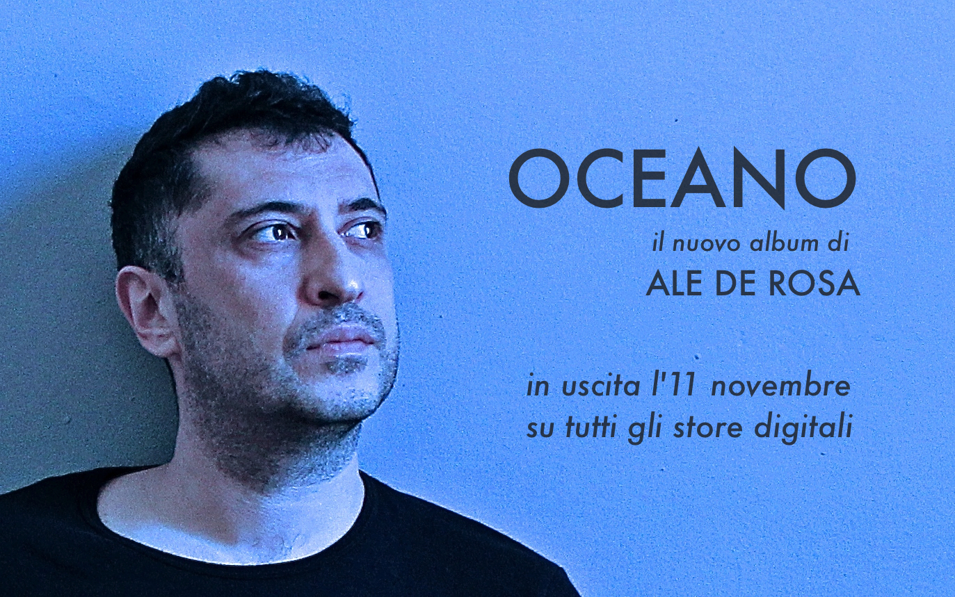 “Oceano”, il nuovo album di Ale De Rosa in uscita l’11 novembre
