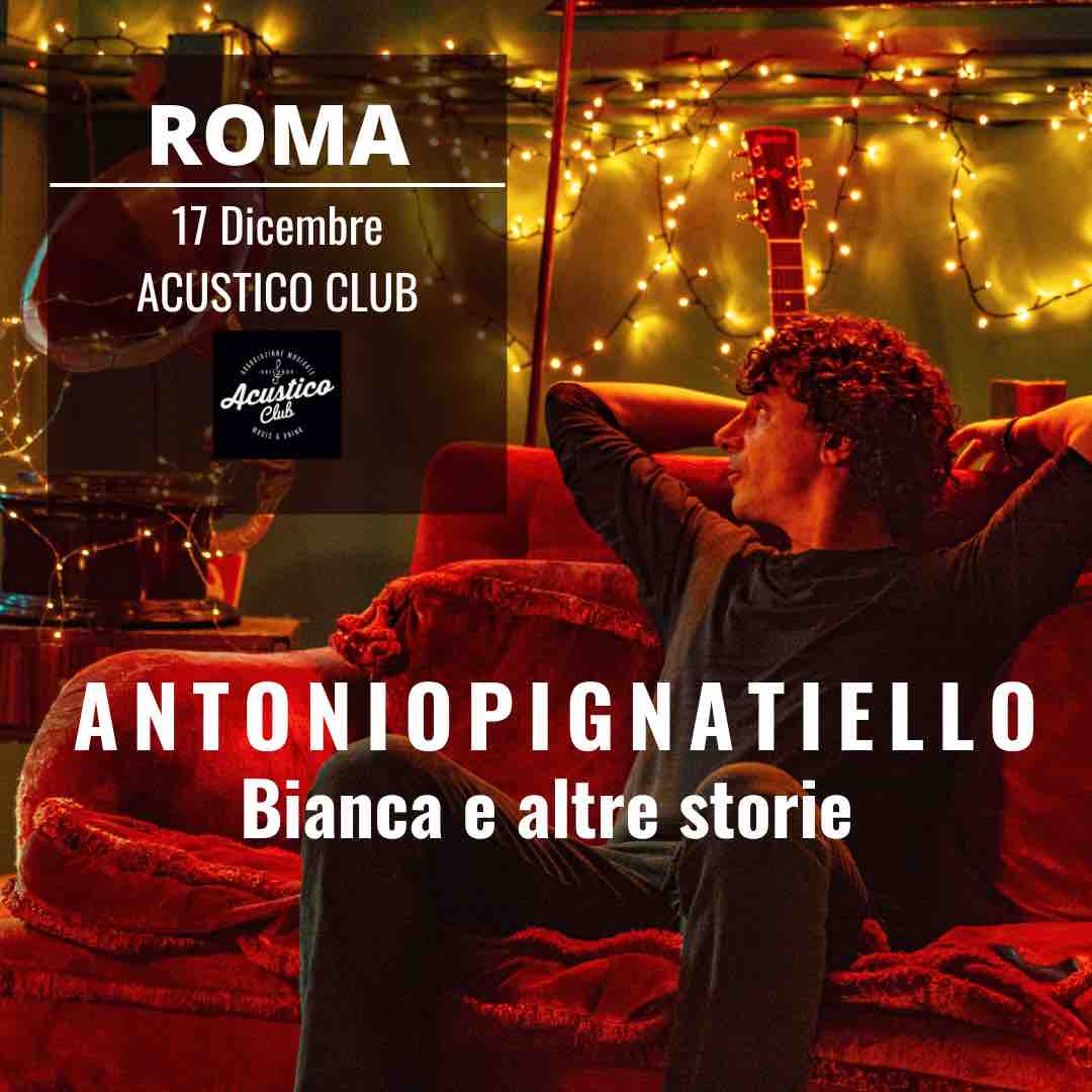 Antonio Pignatiello, sabato 17 dicembre in concerto all’Acustico Club di Roma