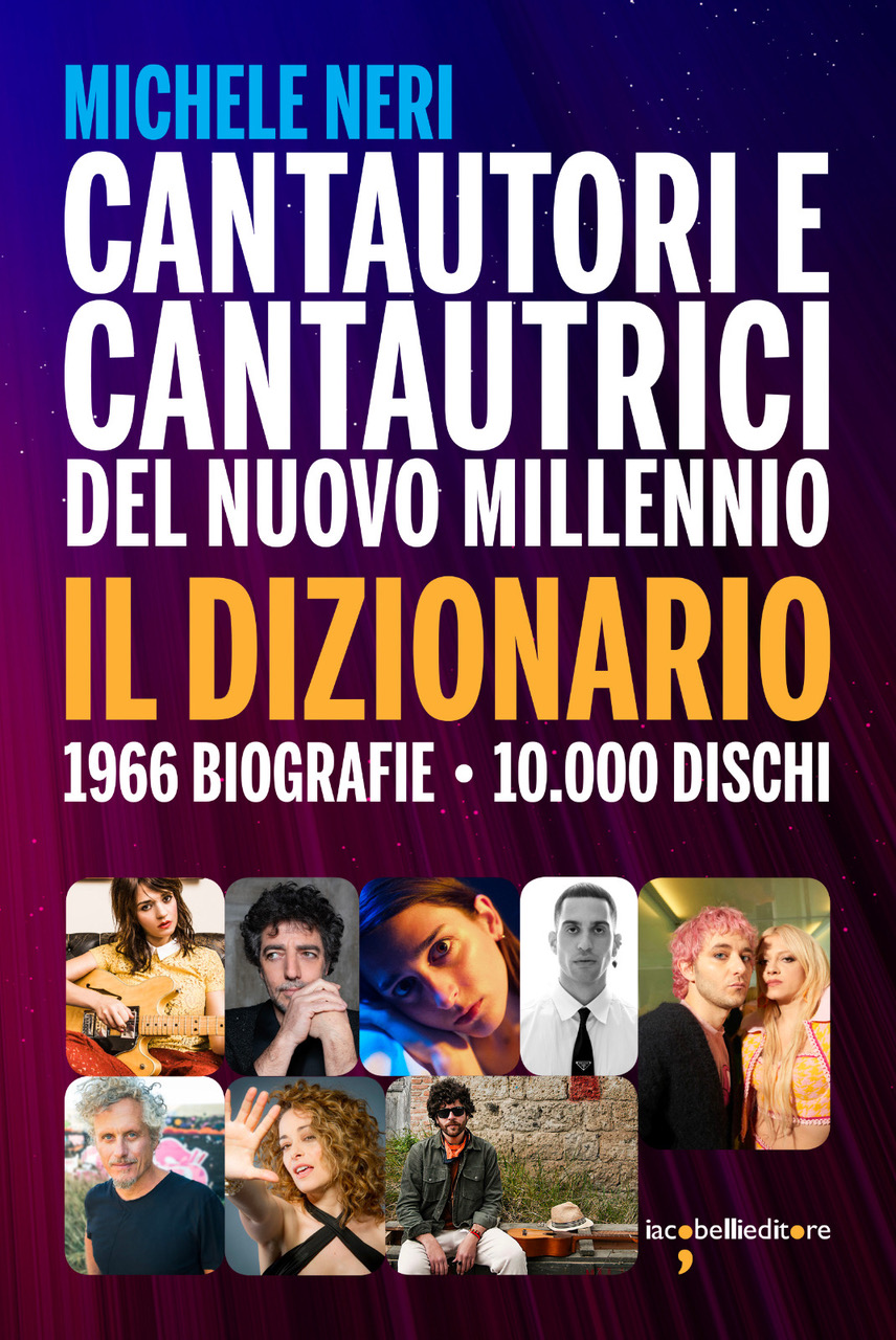 Michele Neri, cantautori e cantautrici del nuovo millennio. Il dizionario (Iacobellieditore, 9 gennaio 2023)
