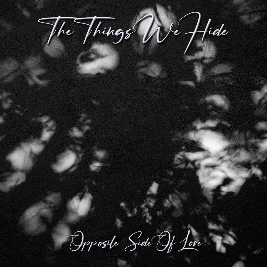 “Opposite Side Of Love”, è il nuovo singolo del progetto The Things We Hide