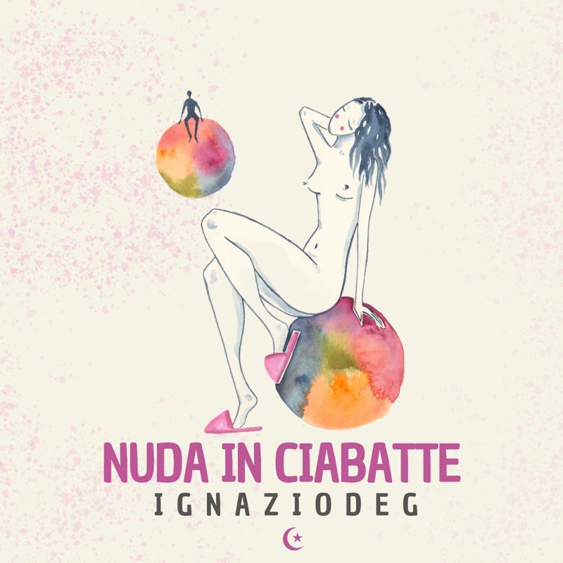 Ignazio Deg pubblica il nuovo singolo “Nuda in ciabatte”