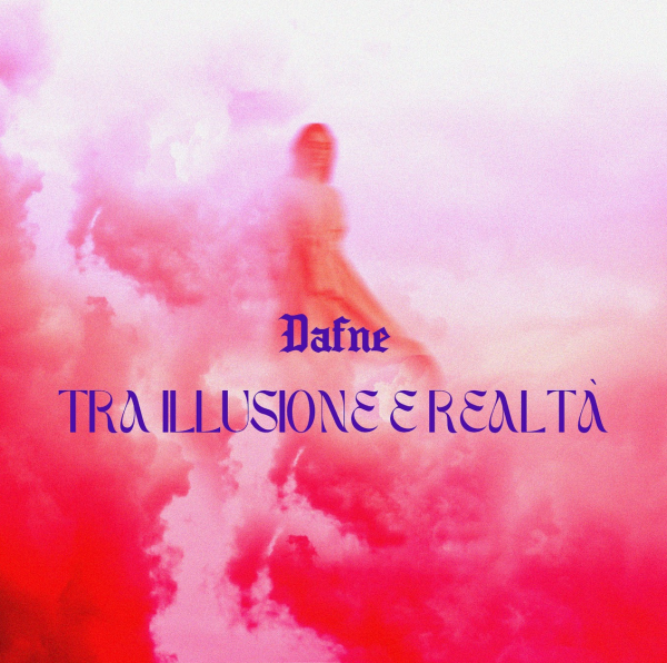 “Tra illusione e realtà”, il primo singolo di Dafne