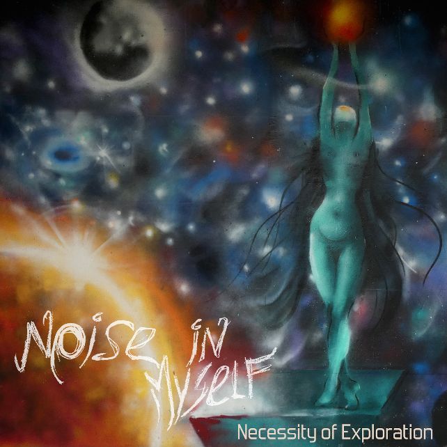 Noise In Myself – “Necessity of exploration”
