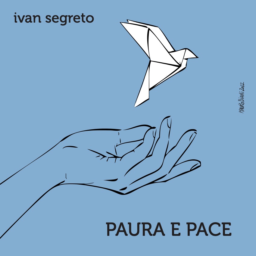 “Paura E Pace” è il nuovo singolo di Ivan Segreto