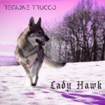 Regione Trucco, disponibile il nuovo singolo “Lady Hawk”