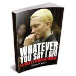 Eminem, torna in libreria il bestseller “Whatever you say i am” di Anthony Bozza