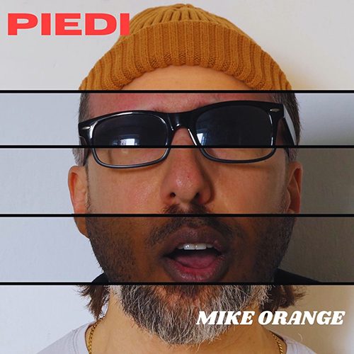 “Piedi”, è il nuovo singolo di Mike Orange