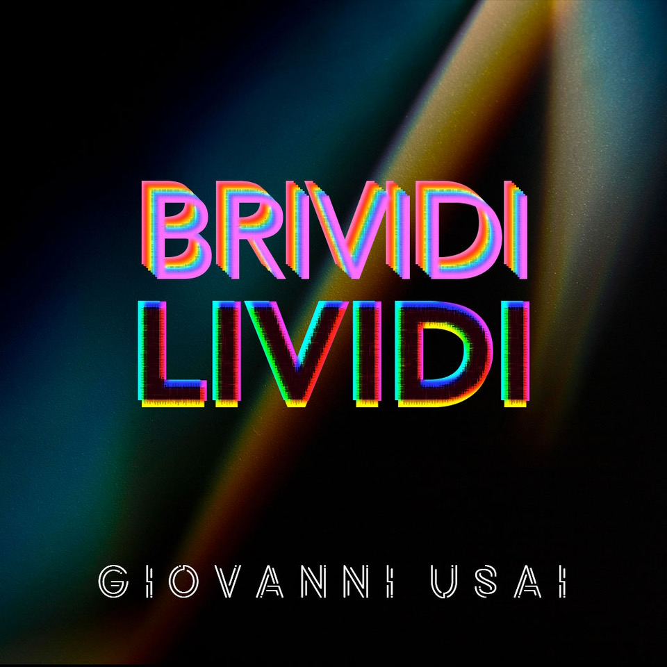 Giovanni Usai, in digitale in radio , il nuovo singolo “Brividi Lividi”