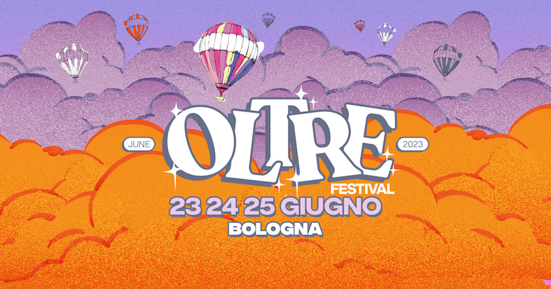 OLTRE Festival, 23, 24 e 25 giugno al Parco delle Caserme Rosse di Bologna