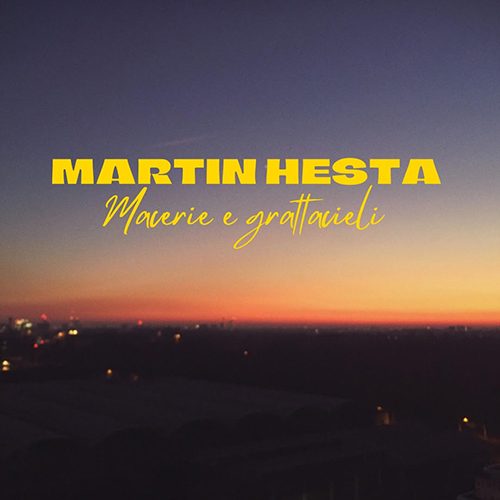 “Macerie E Grattacieli” è il nuovo singolo di Martin Hesta