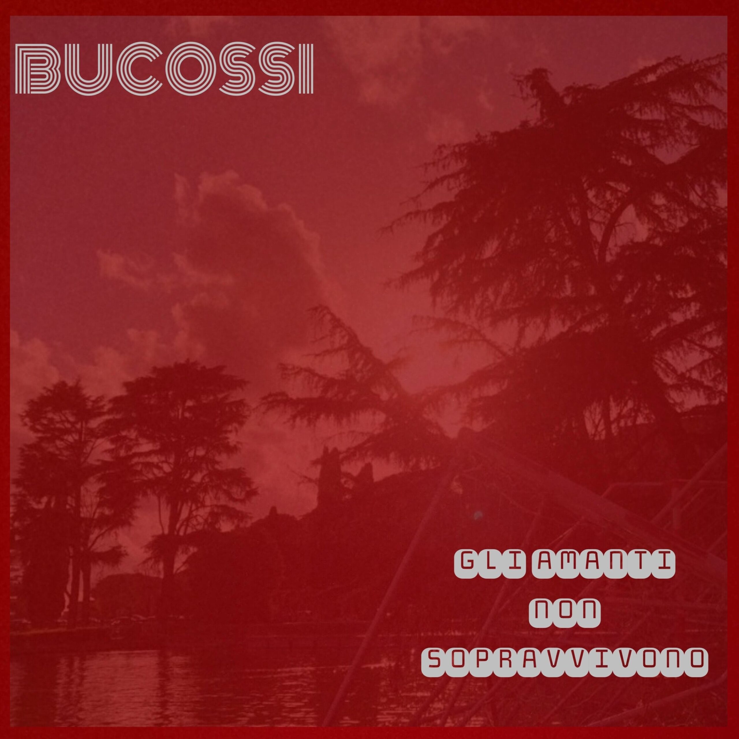 “Gli amanti non sopravvivono” e’ il nuovo singolo di Bucossi
