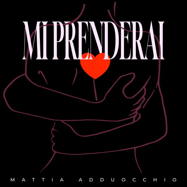 “Mi Prenderai” è il nuovo singolo di Mattia Adduocchio