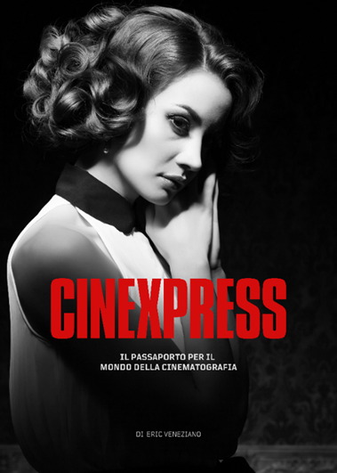 Eric Veneziano, uno dei più promettenti registi italiani, pubblica “Cinexpress. Il Passaporto Della Cinematografia”,  il suo primo libro