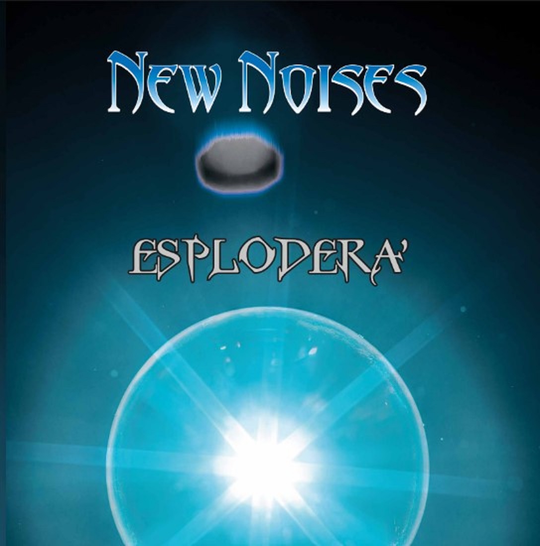 New Noises – è uscito l’album “Esploderà”