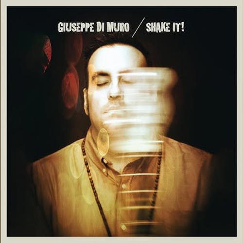 Fuori in digitale “Shake It!” , il nuovo singolo di Giuseppe Di Muro