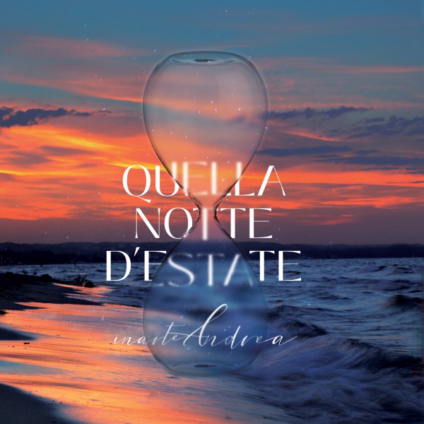 “Quella notte d’estate” il nuovo singolo di InarteAndrea
