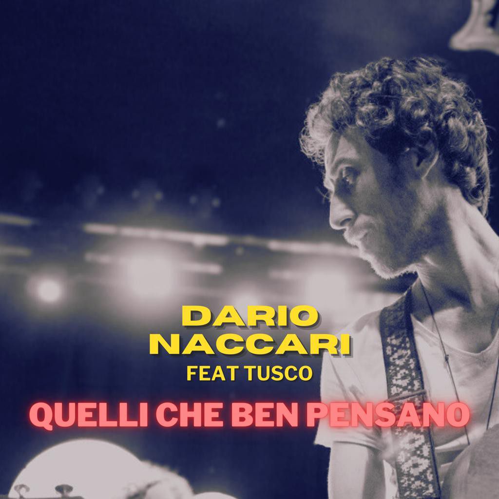 Esce in digitale e in radio “Quelli che ben pensano”, nuovo singolo di Dario Naccari con il feat. Tusco