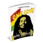 One Love, il nuovo romanzo di Federico Traversa è un viaggio nell’anima di Bob Marley